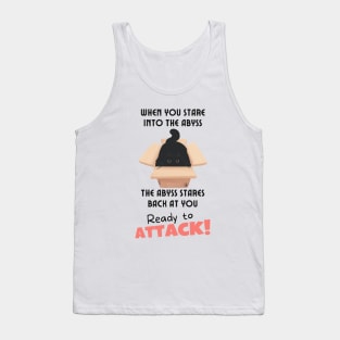 When you stare into the abyss the abyss stares back at you Tank Top